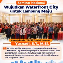 DPRD Lampung Dorong Waterfront City Jadi Penggerak Ekonomi dan Tetap Lindungi Masyarakat Pesisir