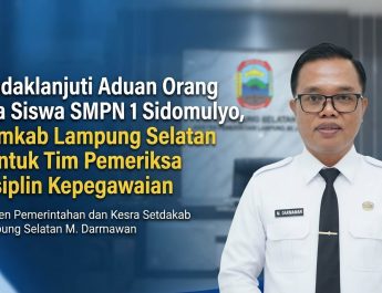 Tindaklanjuti Aduan Orang Tua Siswa SMPN 1 Sidomulyo, Pemkab Lampung Selatan Bentuk Tim Pemeriksa Disiplin Kepegawaian
