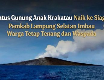Status Gunung Anak Krakatau Naik ke Siaga, Pemkab Lampung Selatan Imbau Warga Tetap Tenang dan Waspada